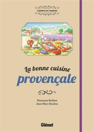 La bonne cuisine provençale - Marianne Boilève