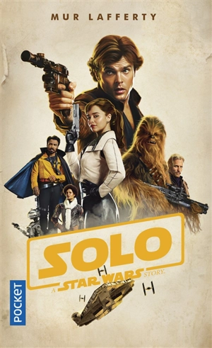 Solo : a Star Wars story - Mur Lafferty