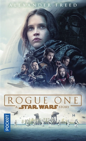 Rogue One : a Star Wars story - Alexander Freed