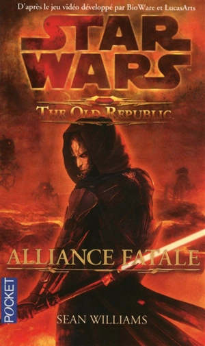 Star Wars : the old Republic. Vol. 1. Alliance fatale - Sean Williams