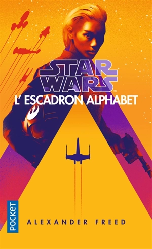 Star Wars : l'escadron Alphabet - Alexander Freed