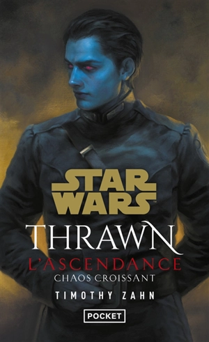 Thrawn : l'ascendance. Vol. 1. Chaos croissant - Timothy Zahn