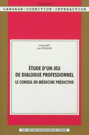 Etude d'un jeu de dialogue professionnel : le conseil en médecine prédictive - Martine Batt