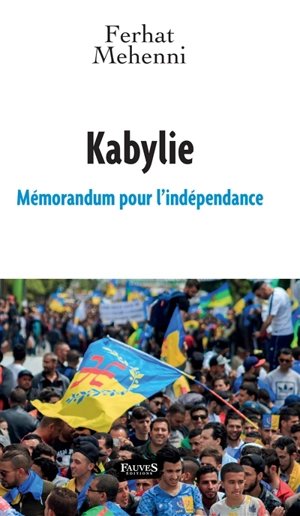 Kabylie : mémorandum pour l'indépendance - Ferhat