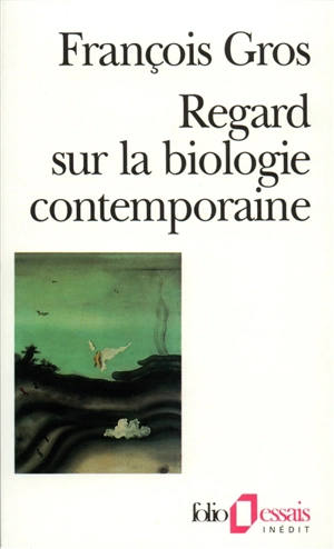 Regard sur la biologie contemporaine - François Gros