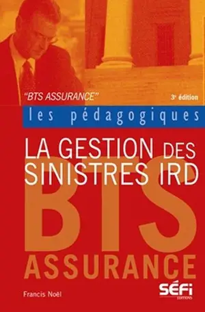 La gestion des sinistres IRD - Francis Noël