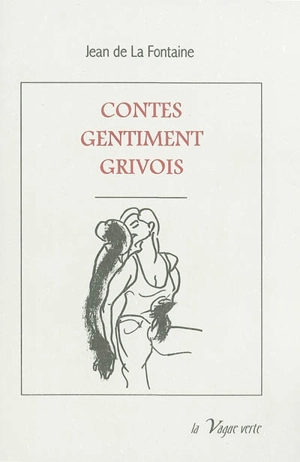 Contes gentiment grivois : choix de contes et nouvelles en vers - Jean de La Fontaine