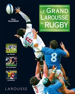Le grand Larousse du rugby - Olivier Villepreux