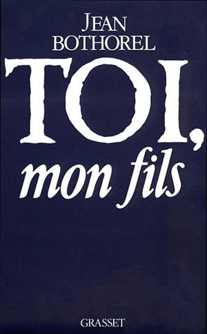 Toi, mon fils - Jean Bothorel