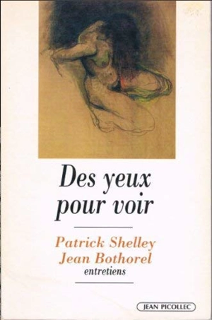 Des yeux pour voir : entretiens avec Patrick Shelley - Patrick Shelley