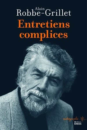 Entretiens complices - Alain Robbe-Grillet