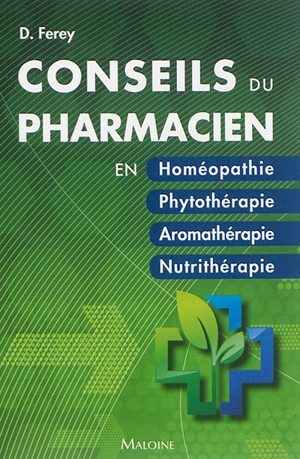 Conseils du pharmacien en homéopathie, phytothérapie, aromathérapie, nutrithérapie - Deborah Ferey