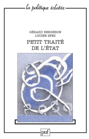 Petit traité de l'Etat - Gérard Bergeron