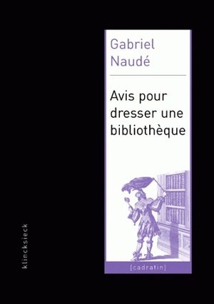 Avis pour dresser une bibliothèque : 1627 - Gabriel Naudé