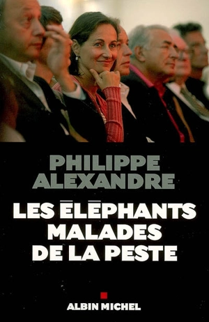 Les éléphants malades de la peste - Philippe Alexandre