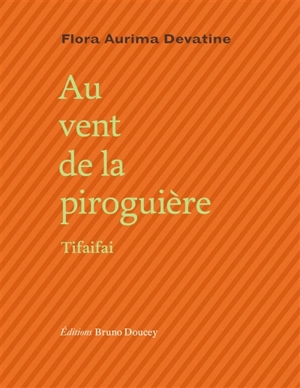 Au vent de la piroguière : tifaifai - Flora Devatine