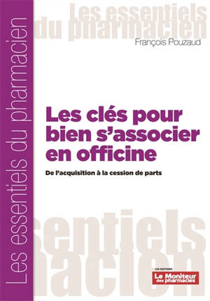 Les clés pour bien bien s'associer en officine : de l'acquisition à la cession des parts - François Pouzaud