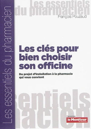 Les clés pour bien choisir son officine : du projet d'installation à la pharmacie qui vous convient - François Pouzaud