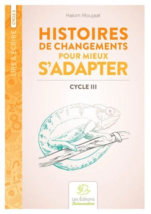 Histoires de changements pour mieux s'adapter : cycle III - Hakim Moujaat