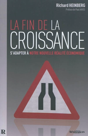 La fin de la croissance : s'adapter à notre nouvelle réalité économique - Richard Heinberg