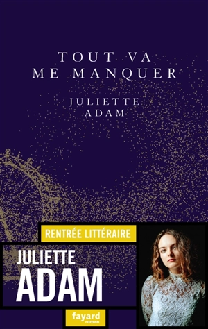 Tout va me manquer - Juliette Adam