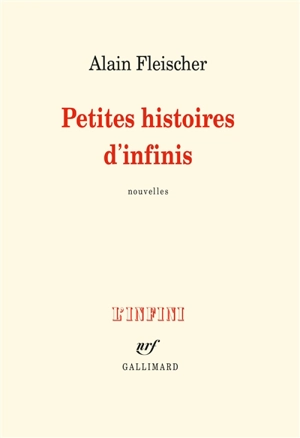 Petites histoires d'infinis - Alain Fleischer