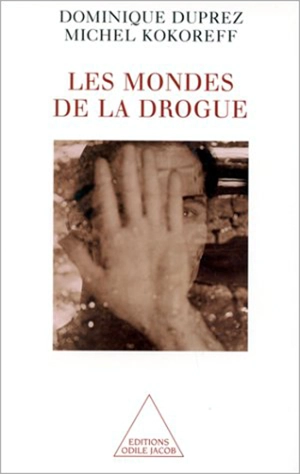 Les mondes de la drogue - Dominique Duprez