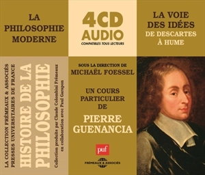 Histoire de la philosophie : la philosophie moderne. Vol. 1. La voie des idées : de Descartes à Hume : un cours particulier de Pierre Guenancia - Pierre Guenancia