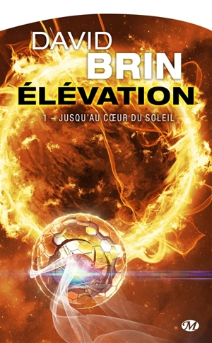 Elévation. Vol. 1. Jusqu'au coeur du Soleil - David Brin