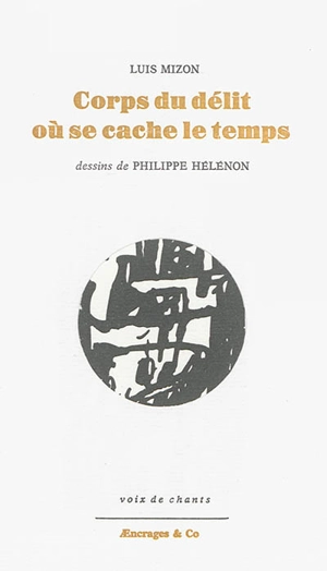 Corps du délit où se cache le temps - Luis Mizon