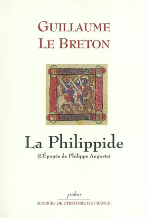 La Philippide : l'épopée de Philippe Auguste - Guillaume le Breton