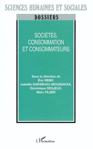 Sociétés, consommation et consommateurs : marketing et sciences sociales à la rencontre de la consommation : sélection d'articles issus des 1ères Journées Normandes de recherche sur la consommation Sociétés et consommation, Rouen, 26 et 27 mars 2002