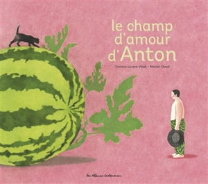 Le champ d'amour d'Anton - Corinne Lovera Vitali