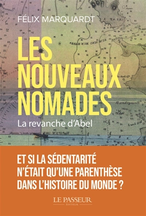 Les nouveaux nomades : la revanche d'Abel - Félix Marquardt