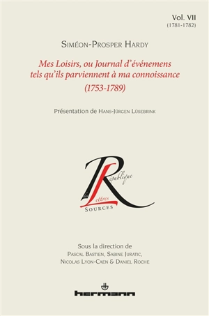 Mes loisirs ou Journal d'événemens tels qu'ils parviennent à ma connoissance : 1753-1789. Vol. 7. 1781-1782 - Siméon-Prosper Hardy