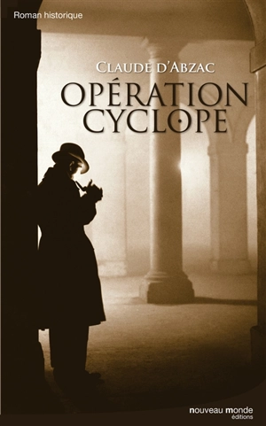 Opération Cyclope - Claude d' Abzac-Epezy