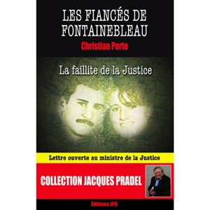 Les fiancés de Fontainebleau : la faillite de la justice - Christian Porte