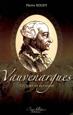 Vauvenargues, officier et écrivain - Pierre Roudy