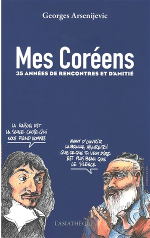 Mes Coréens : 35 années de rencontres et d'amitié - Georges Arsenijevic