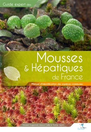 Mousses & hépatiques de France : manuel d'identification des espèces communes - Vincent Hugonnot