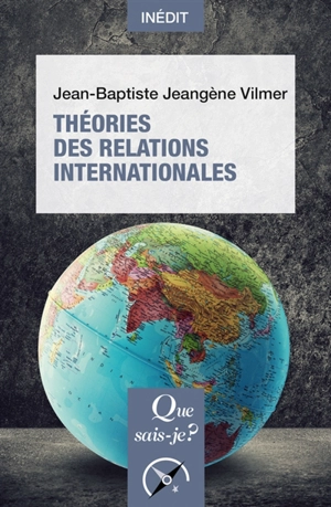 Théories des relations internationales - Jean-Baptiste Jeangène Vilmer