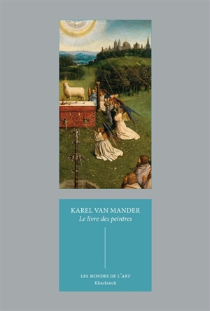 Le livre des peintres : vies des peintres des Pays-Bas et de l'Allemagne - Karel Van Mander