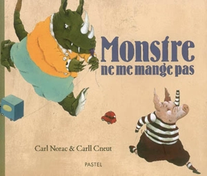 Monstre, ne me mange pas - Carl Norac