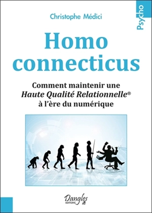 Homo connecticus : comment maintenir une haute qualité relationnelle à l'ère du numérique - Christophe Médici