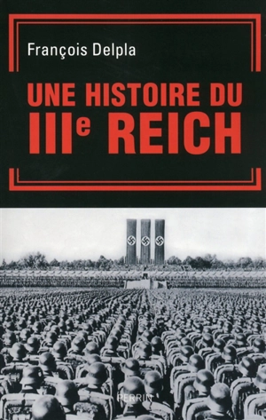 Une histoire du Troisième Reich - François Delpla