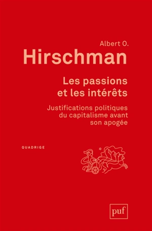 Les passions et les intérêts : justifications politiques du capitalisme avant son apogée - Albert O. Hirschman