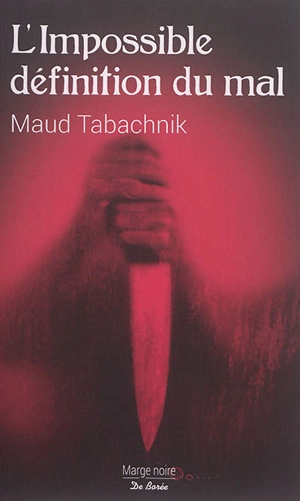 L'impossible définition du mal : thriller - Maud Tabachnik
