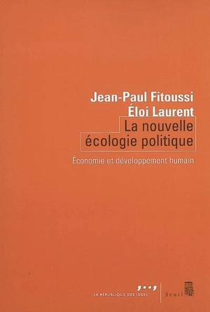 La nouvelle écologie politique : économie et développement humain - Jean-Paul Fitoussi