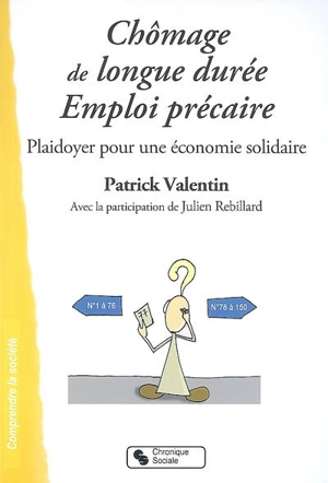 Chômage de longue durée, emploi précaire : plaidoyer pour une économie solidaire - Patrick Valentin