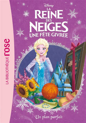 La reine des neiges : une fête givrée. Vol. 18. Un plan parfait - Walt Disney company